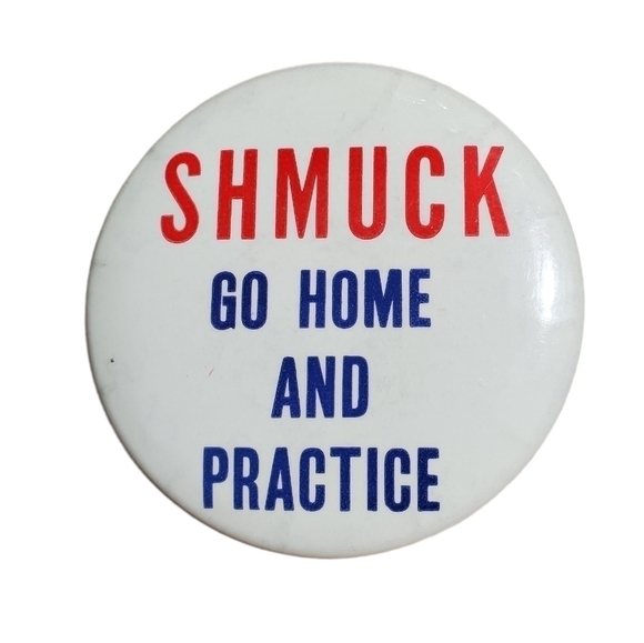 Largr Vintage Shmuck Go Home and Practice button pinback pin 3.5" - Picture 1 of 9